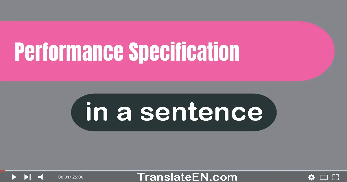 Use "performance specification" in a sentence | "performance specification" sentence examples