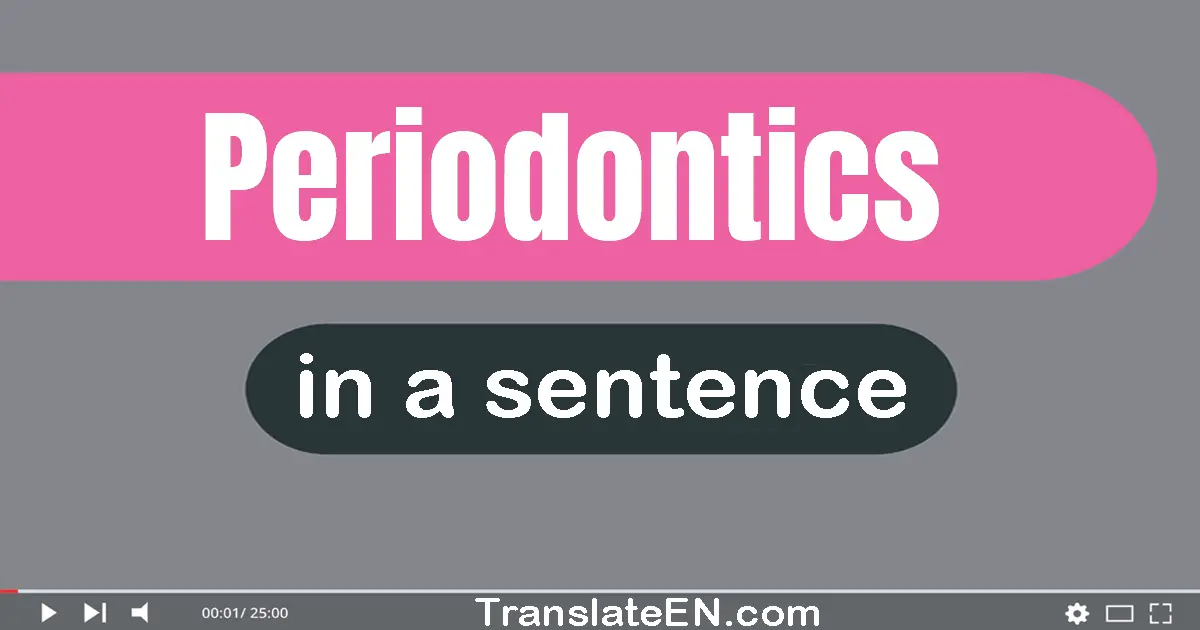 Use "periodontics" in a sentence | "periodontics" sentence examples