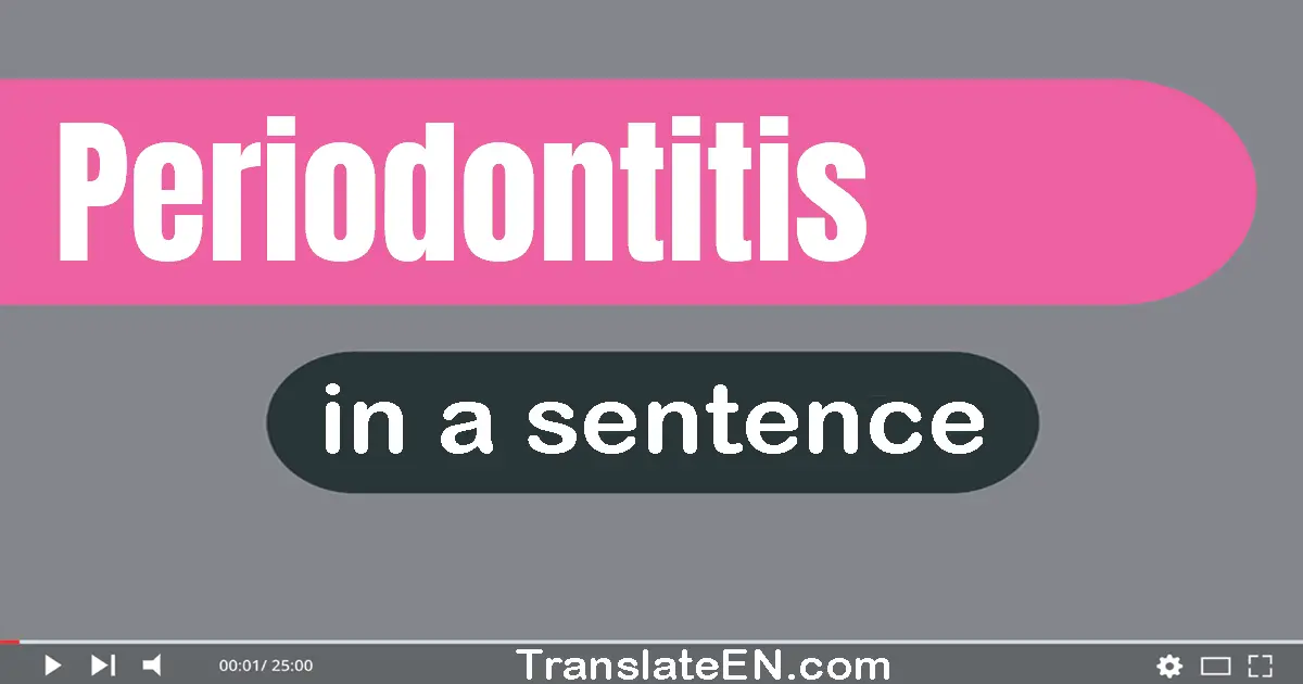 Use "periodontitis" in a sentence | "periodontitis" sentence examples