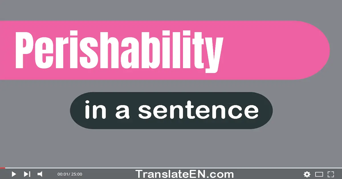 Perishability in a sentence