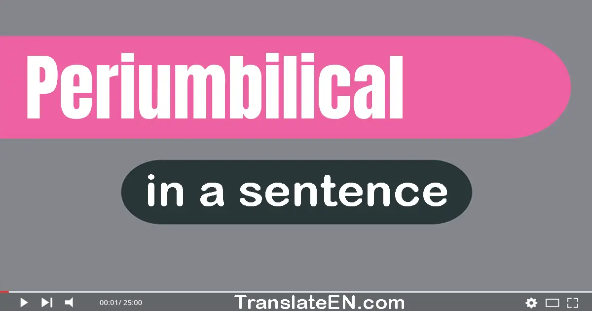 Periumbilical in a sentence