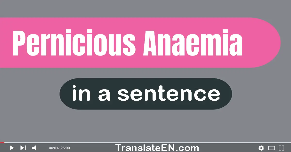 Use "pernicious anaemia" in a sentence | "pernicious anaemia" sentence examples