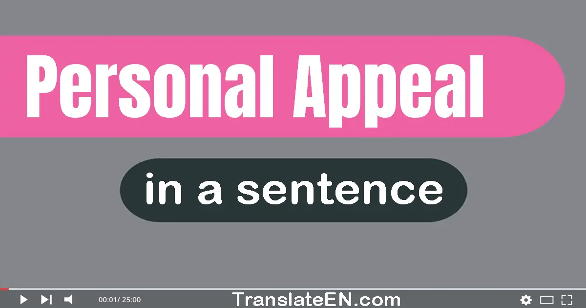 Use "personal appeal" in a sentence | "personal appeal" sentence examples