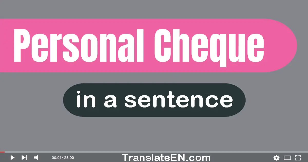 Use "personal cheque" in a sentence | "personal cheque" sentence examples