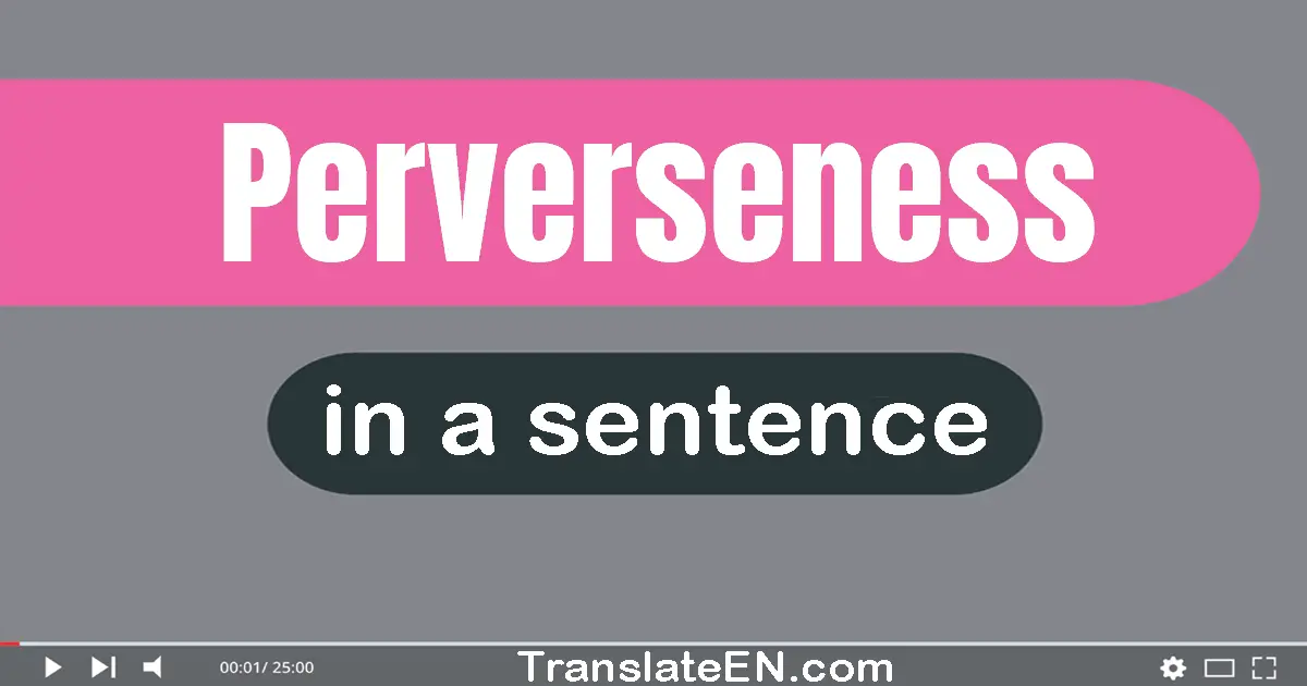 Perverseness in a sentence