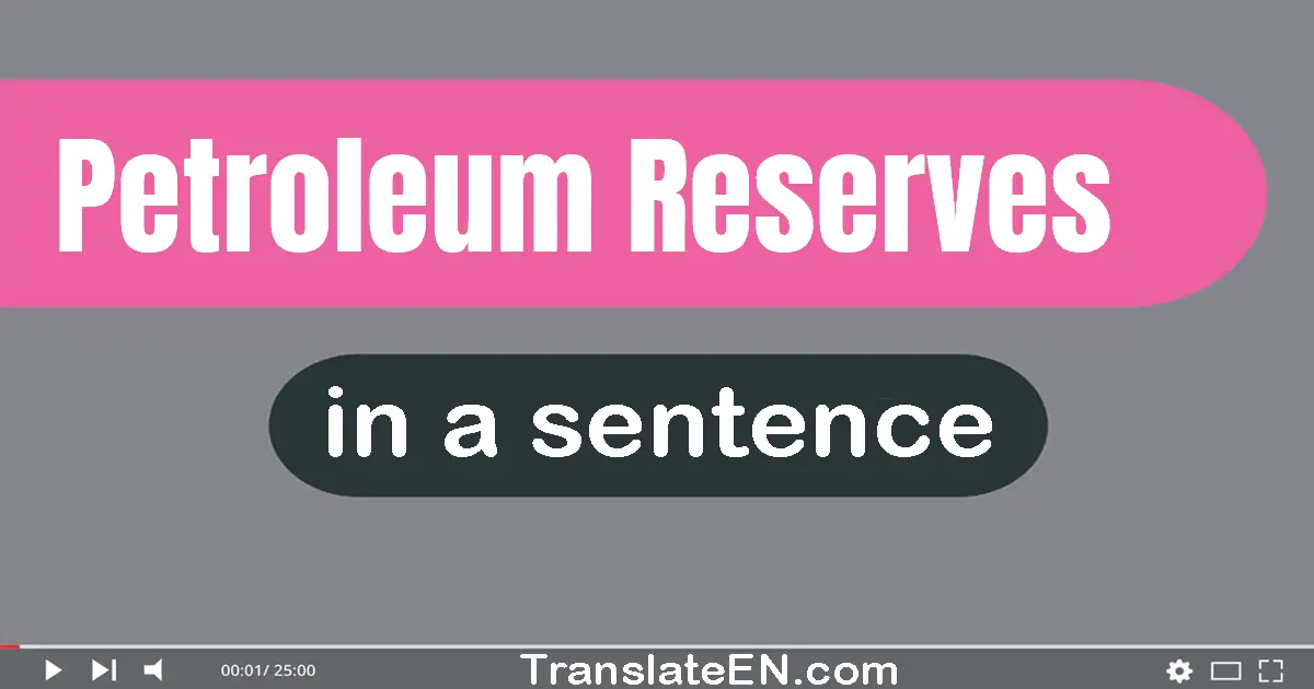 Petroleum Reserves in a sentence