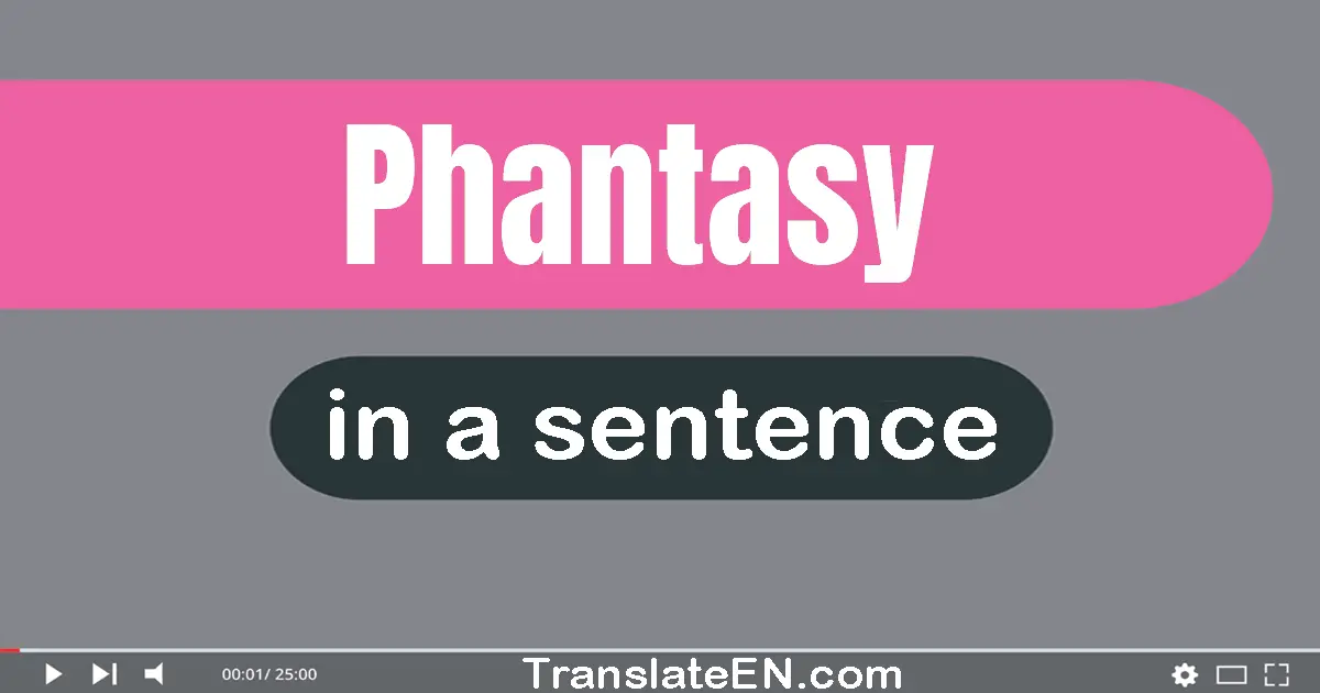 Phantasy in a sentence