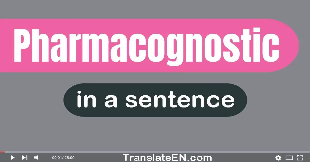 Pharmacognostic in a sentence