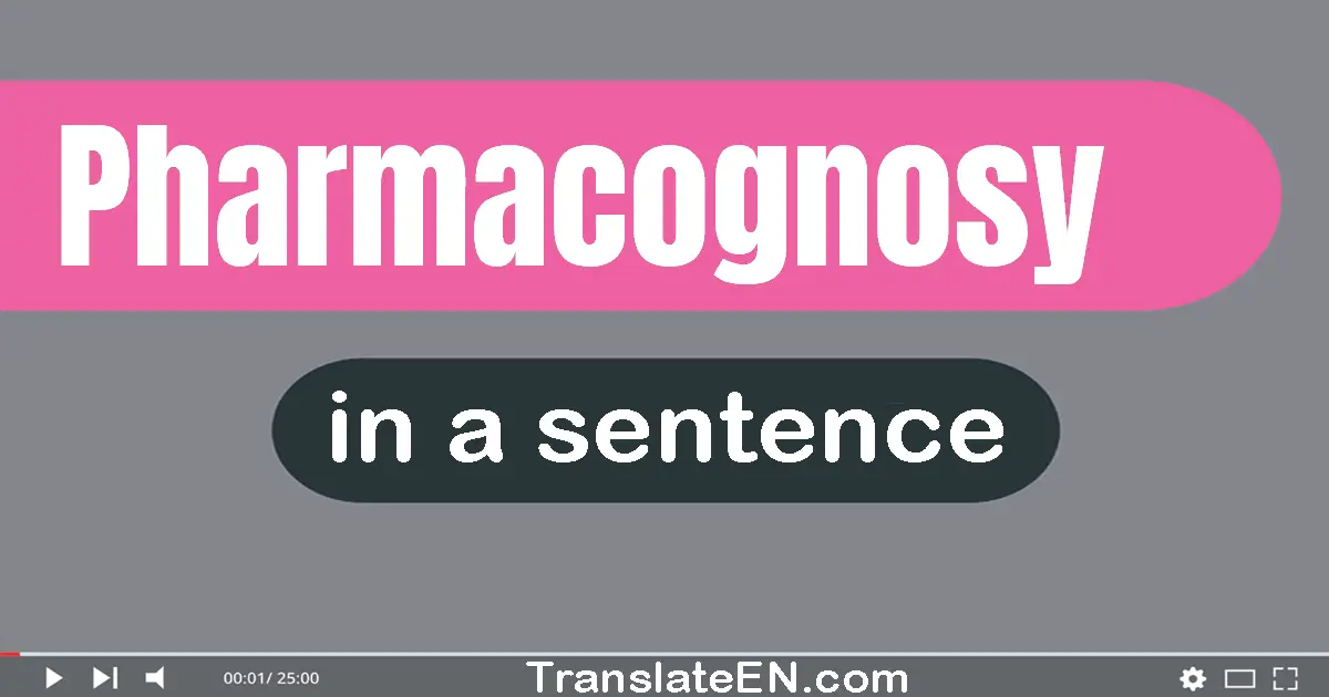 Pharmacognosy in a sentence