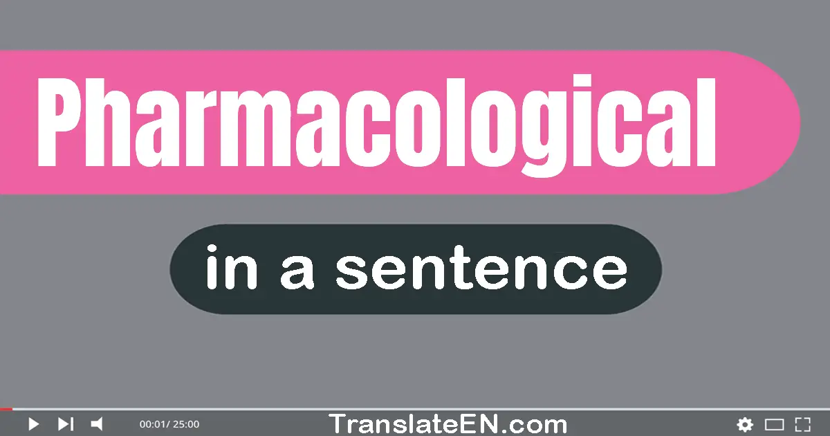 Pharmacological in a sentence