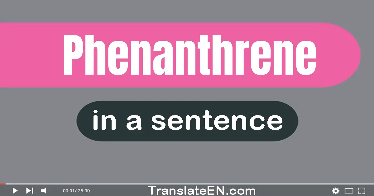 Phenanthrene in a sentence