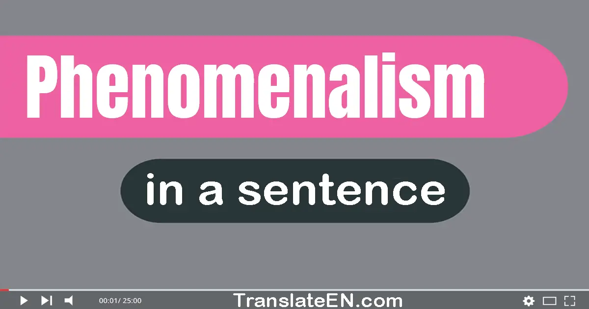 Phenomenalism in a sentence