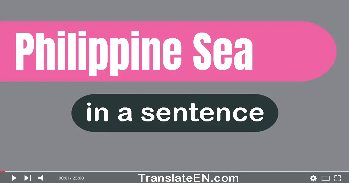 Use "philippine sea" in a sentence | "philippine sea" sentence examples