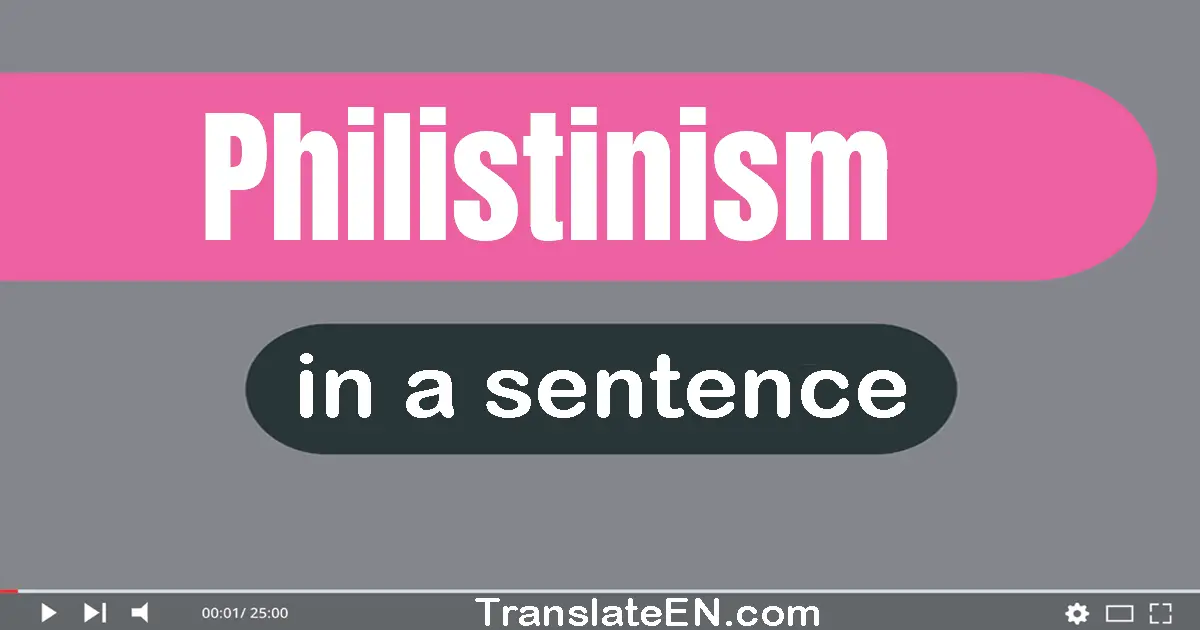 Philistinism in a sentence