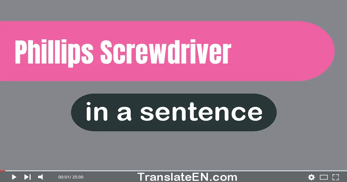 Phillips Screwdriver in a sentence