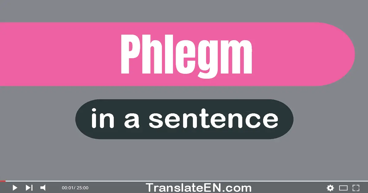 Phlegm in a sentence