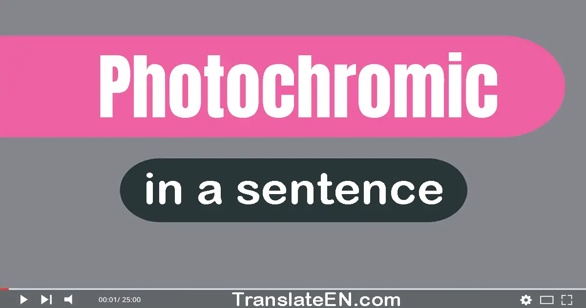 Photochromic in a sentence