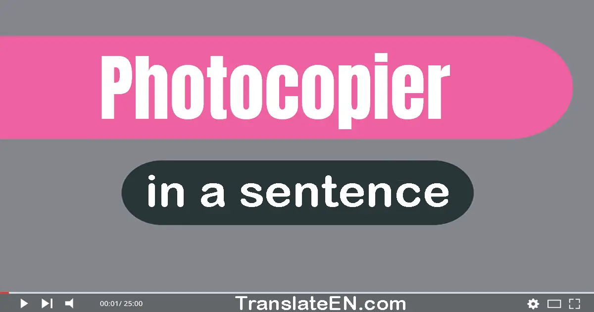 Photocopier in a sentence