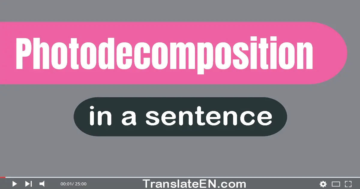 Photodecomposition in a sentence