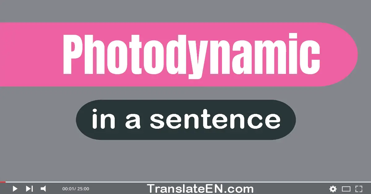 Photodynamic in a sentence