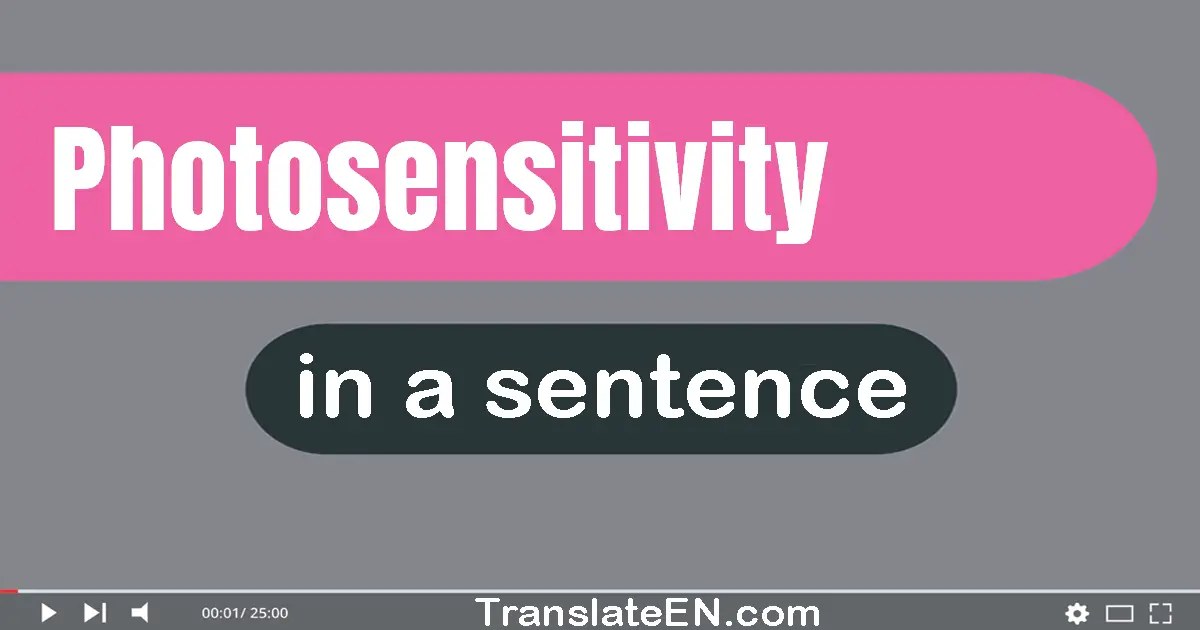 Photosensitivity in a sentence