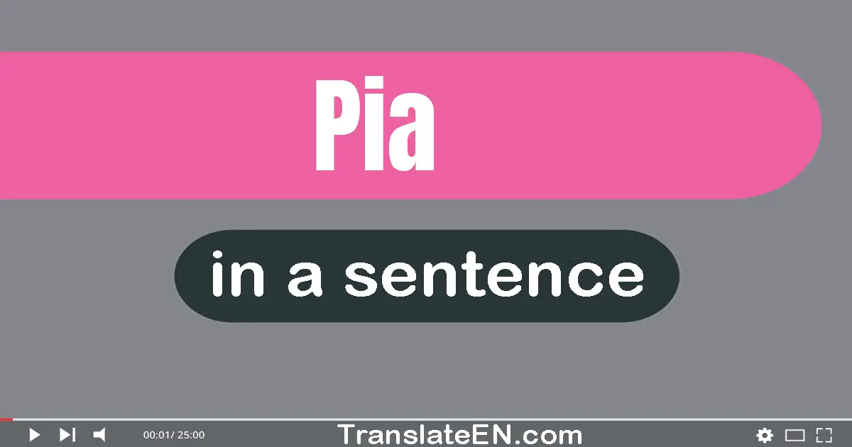 Pia in a sentence