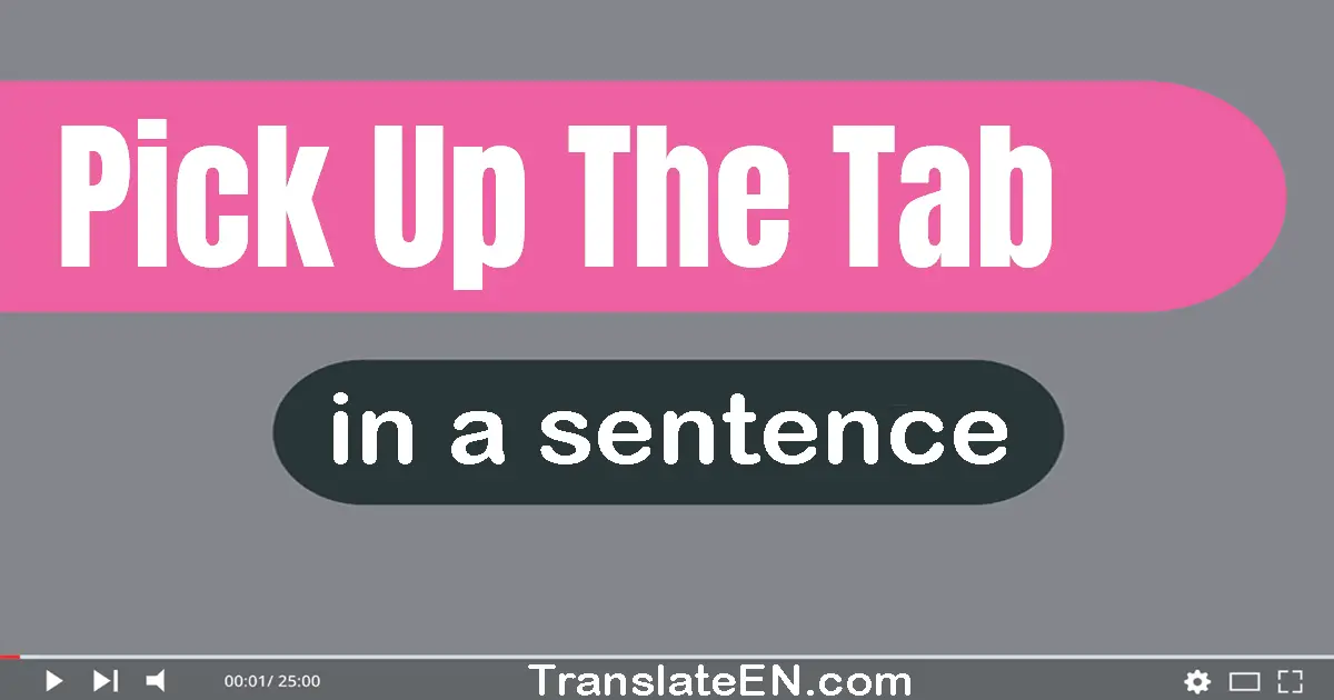 Pick Up The Tab in a sentence