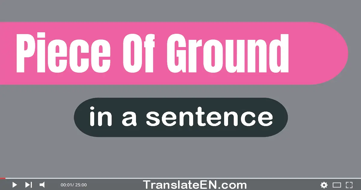 Piece Of Ground in a sentence