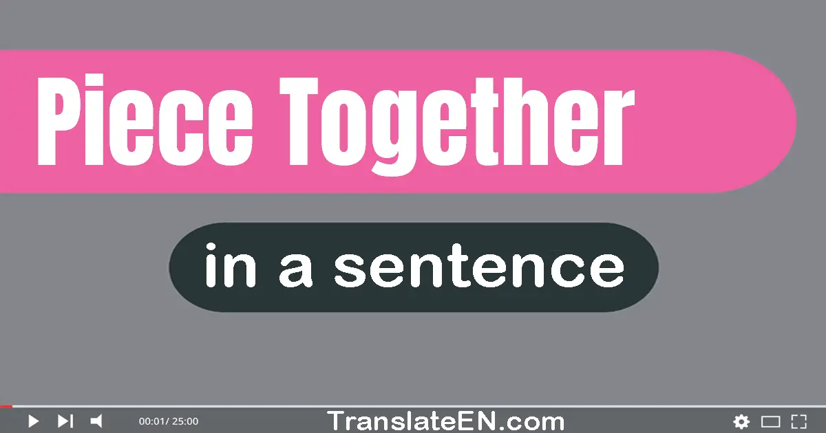 Piece Together in a sentence