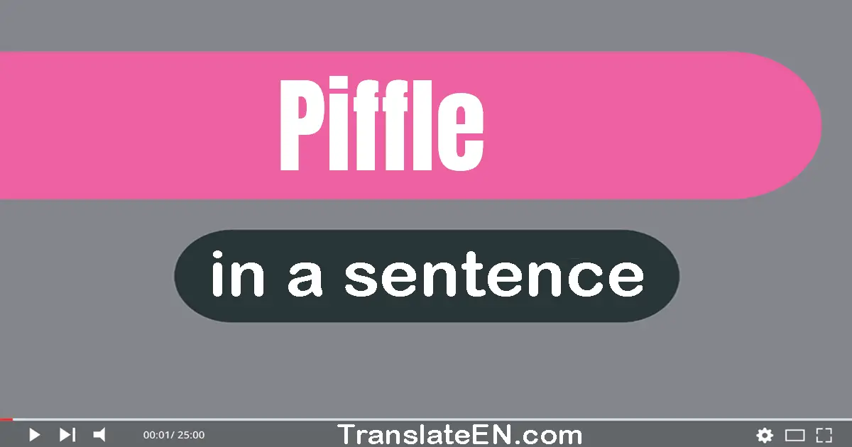 Piffle in a sentence