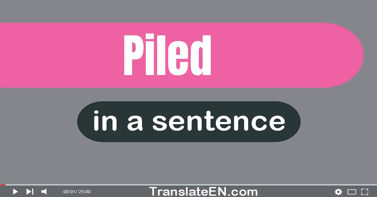 Piled in a sentence