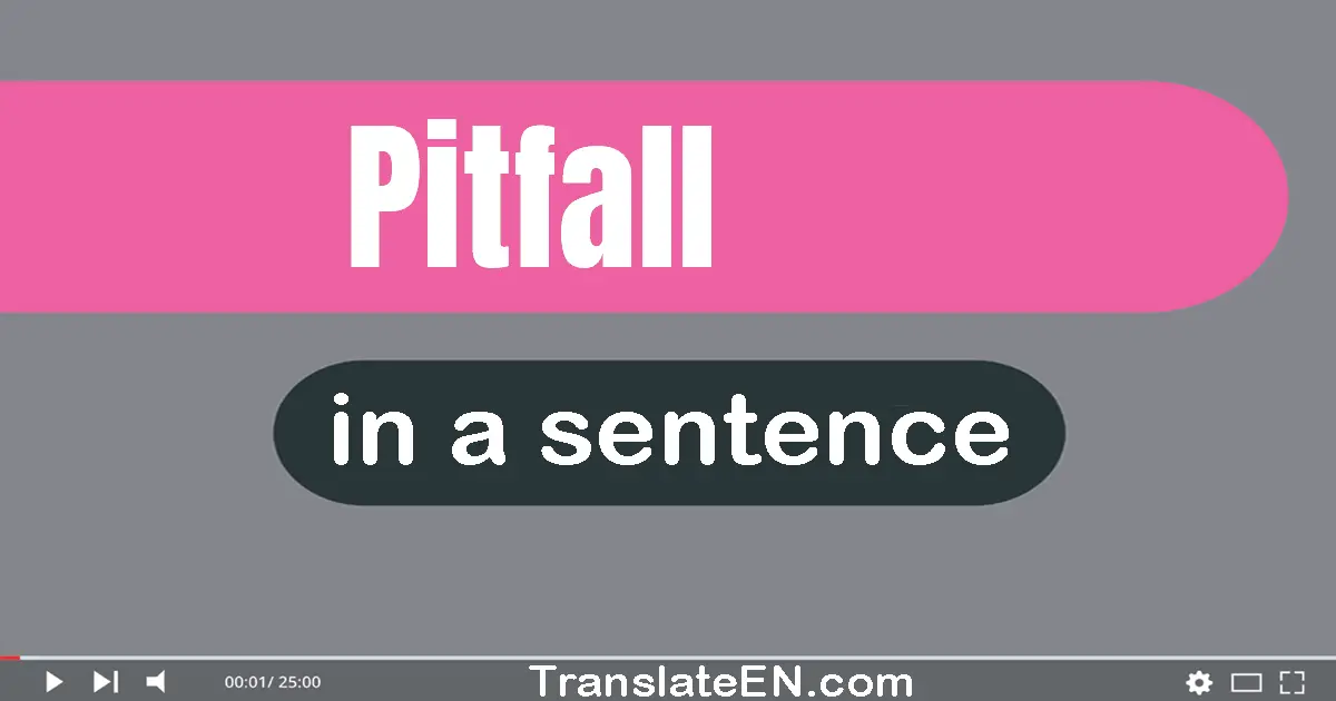 Pitfall in a sentence