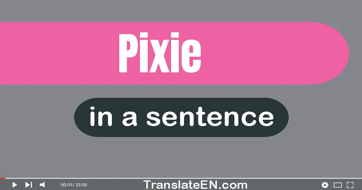 Pixie in a sentence