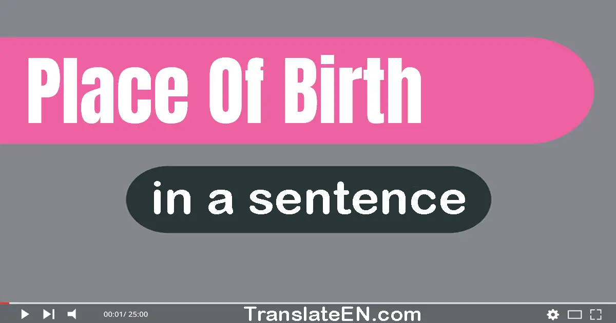 Place Of Birth in a sentence