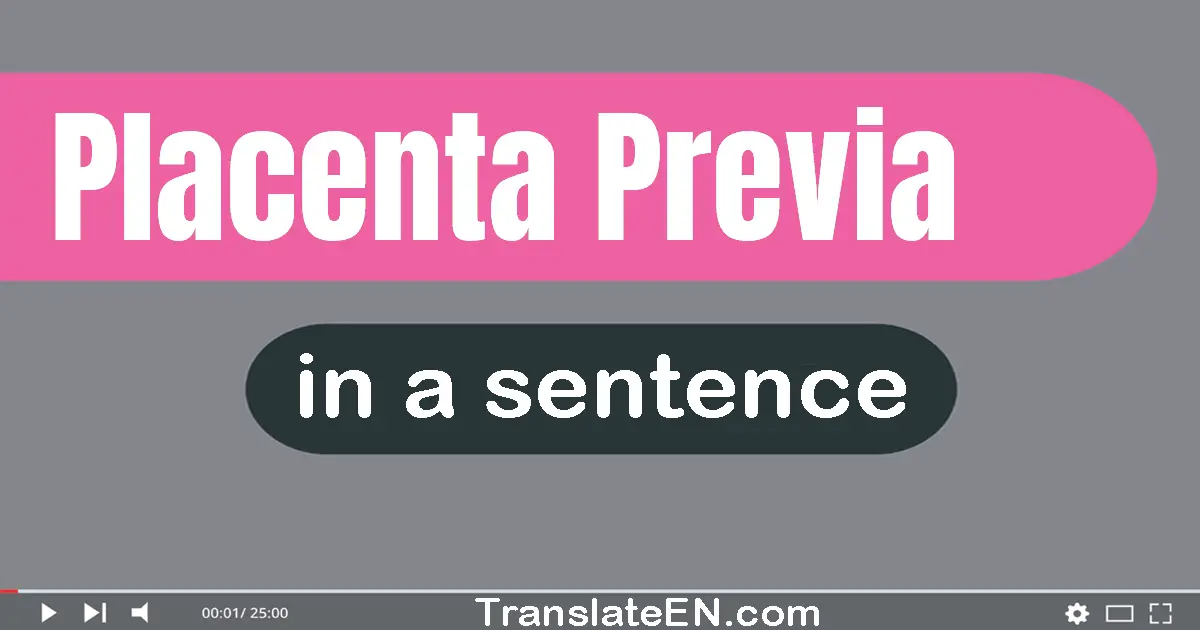 Use "placenta previa" in a sentence | "placenta previa" sentence examples