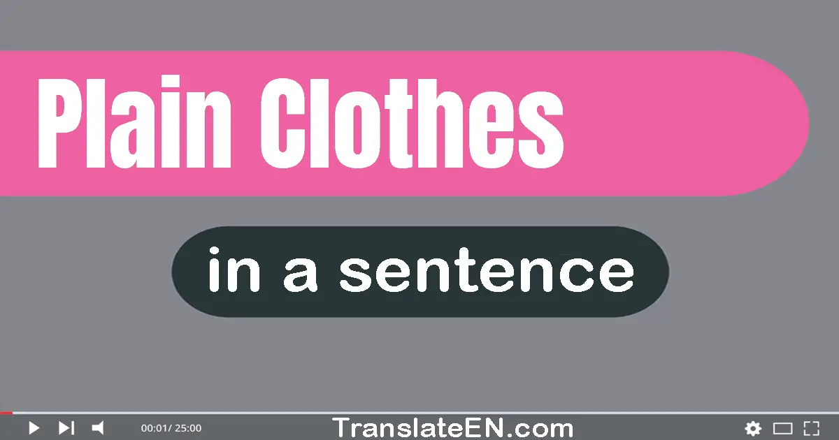 Plain Clothes in a sentence