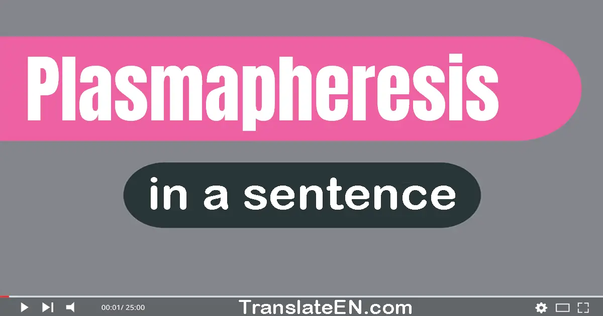 Plasmapheresis in a sentence