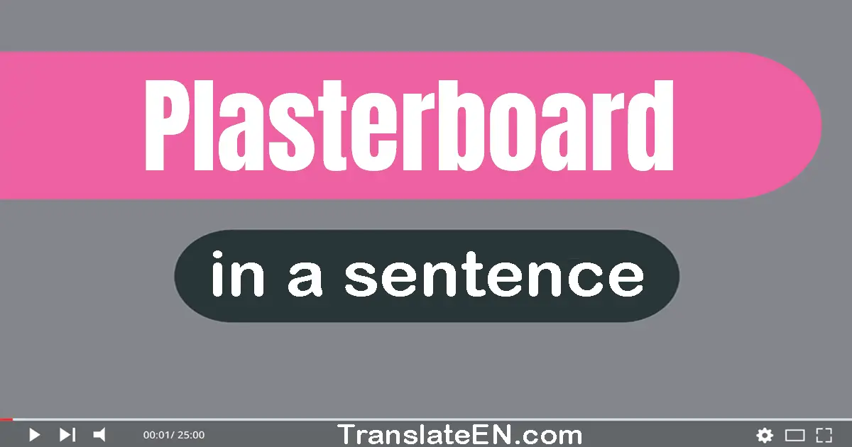 Use "plasterboard" in a sentence | "plasterboard" sentence examples