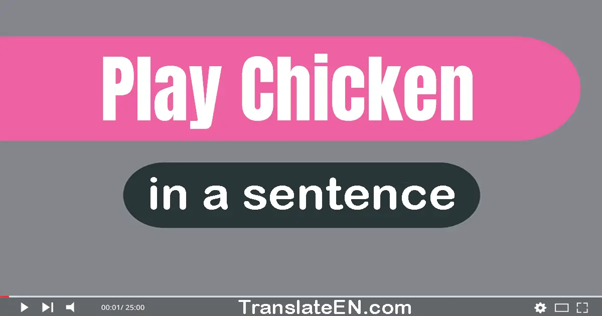 Play Chicken in a sentence