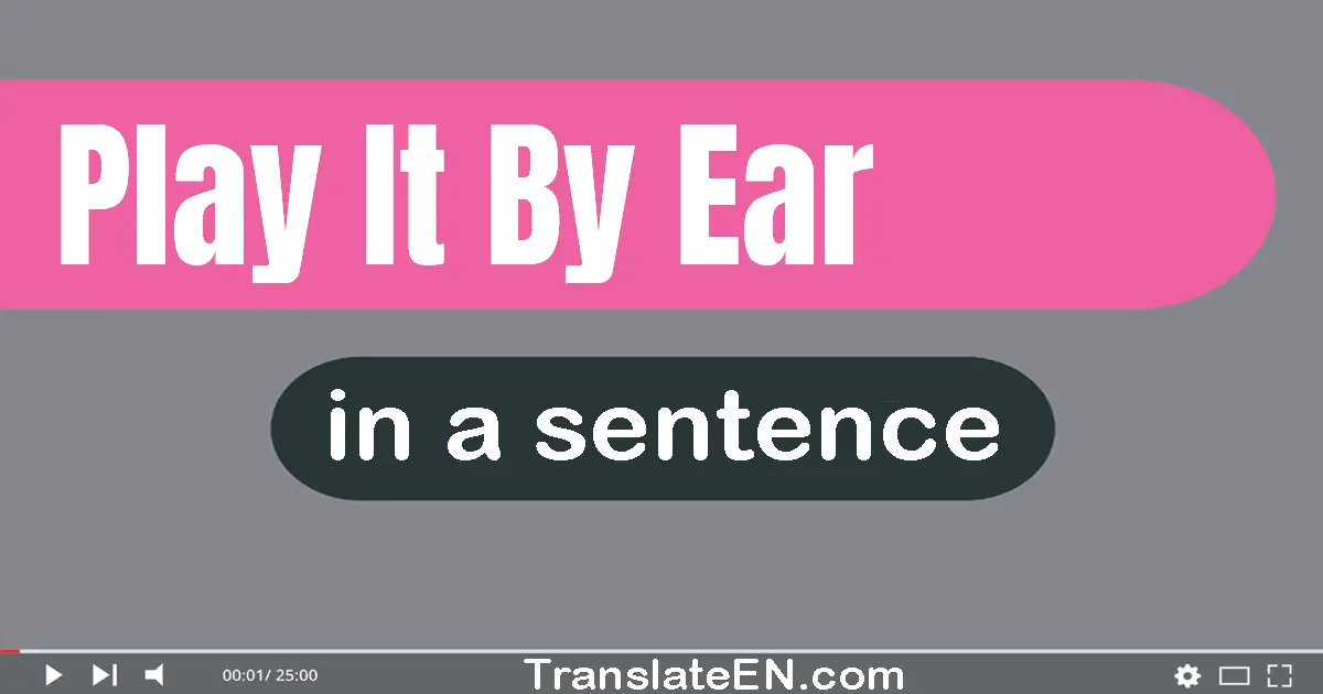 Play It By Ear in a sentence