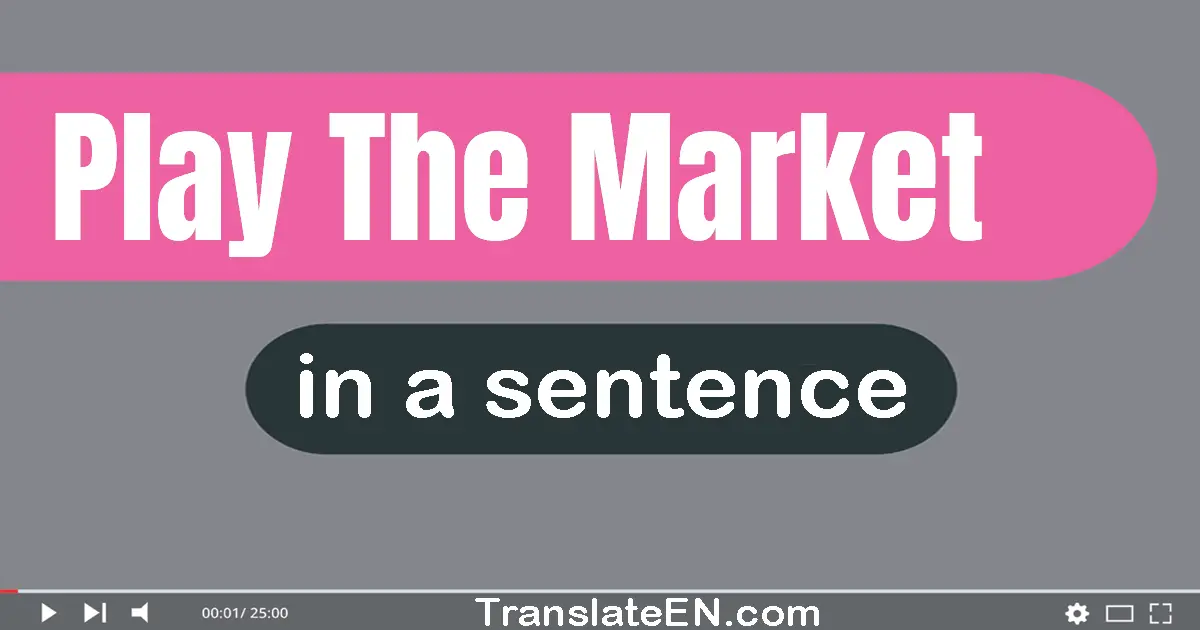 Play The Market in a sentence