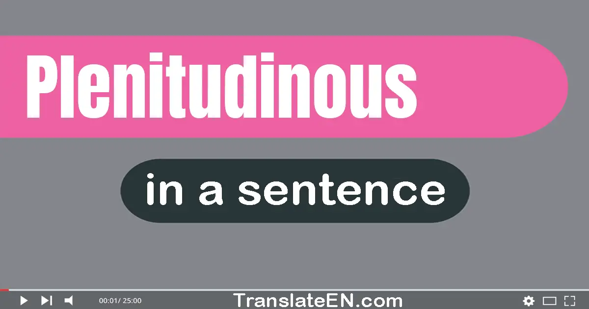 Plenitudinous in a sentence