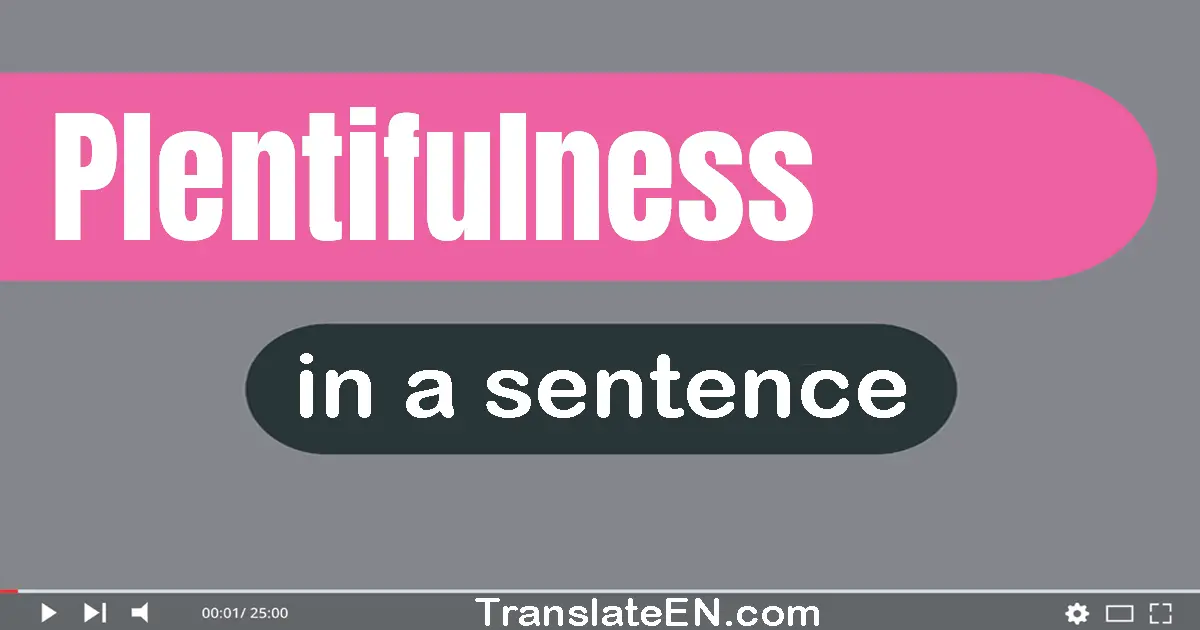 Plentifulness in a sentence