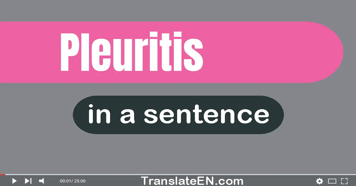 Use "pleuritis" in a sentence | "pleuritis" sentence examples