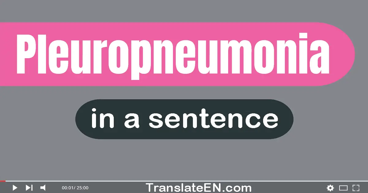 Use "pleuropneumonia" in a sentence | "pleuropneumonia" sentence examples