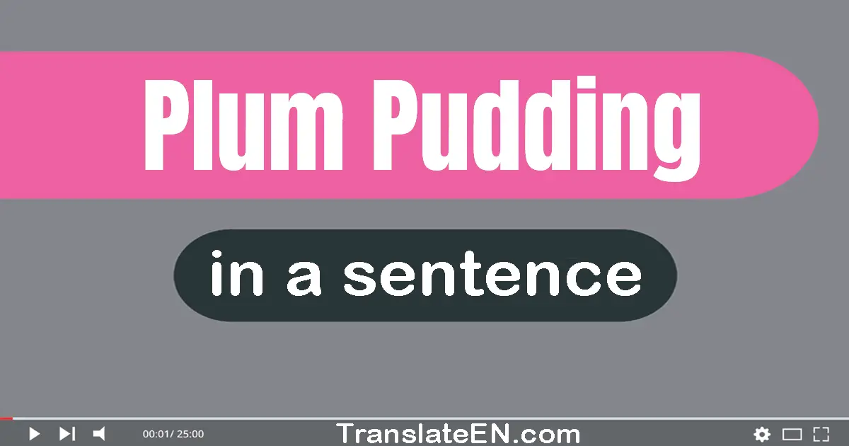 Plum Pudding in a sentence