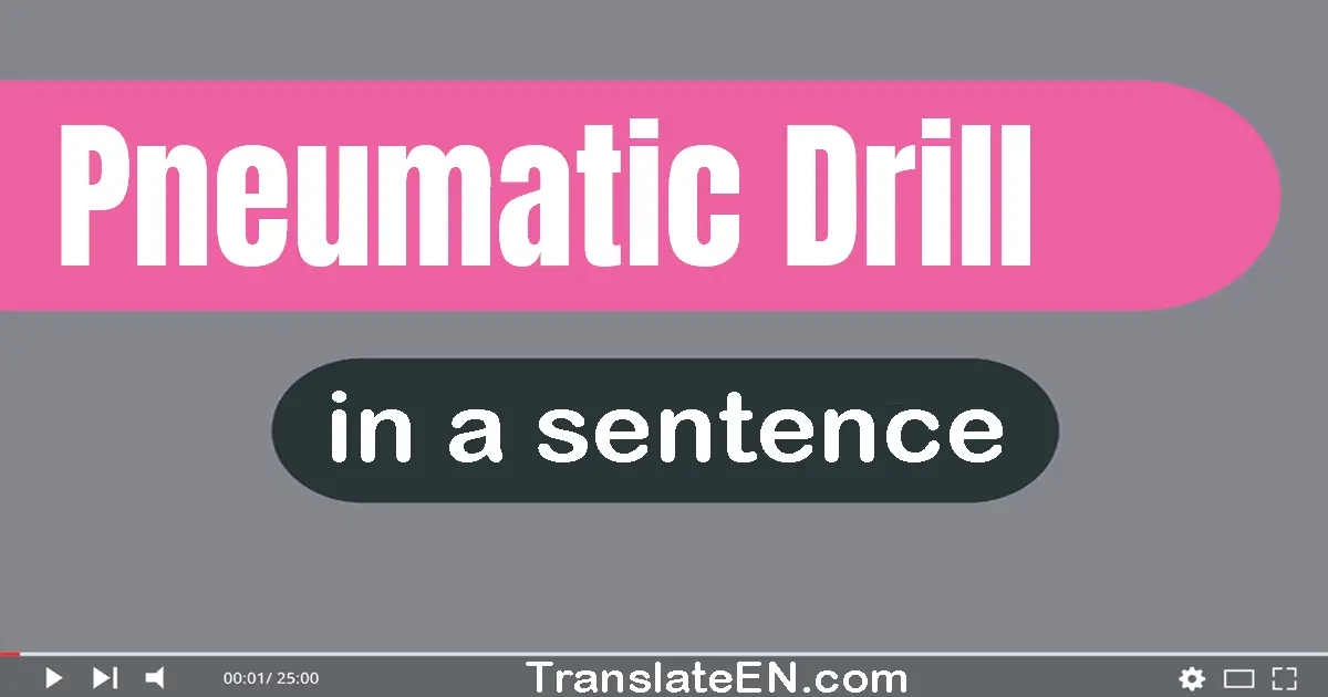 Pneumatic Drill in a sentence