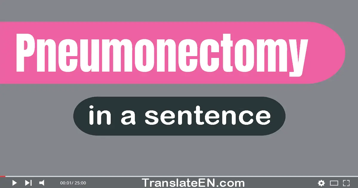 Pneumonectomy in a sentence