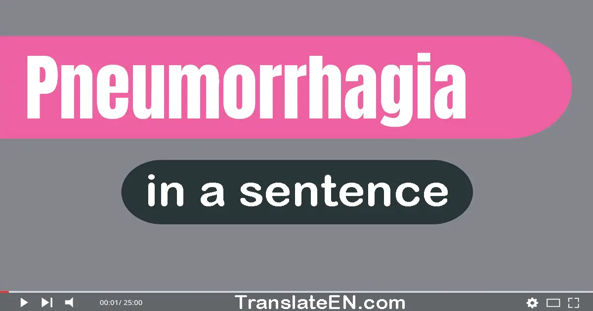 Pneumorrhagia in a sentence