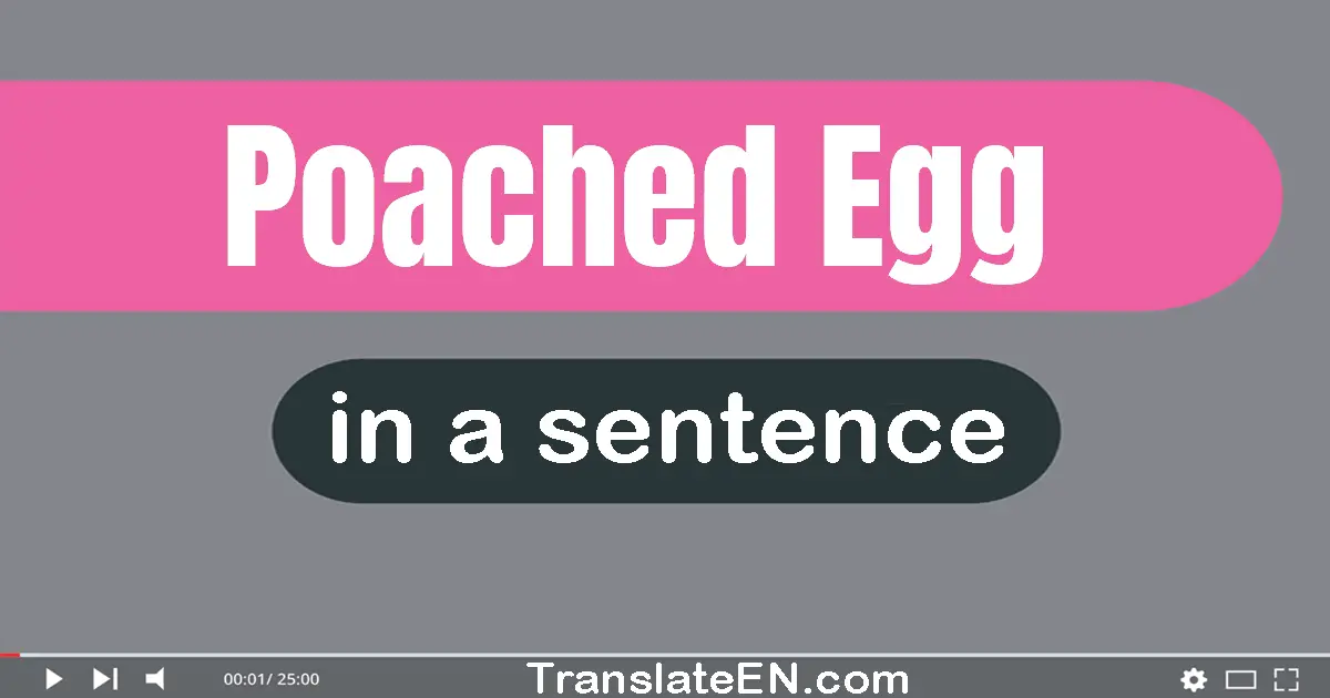 Poached Egg in a sentence